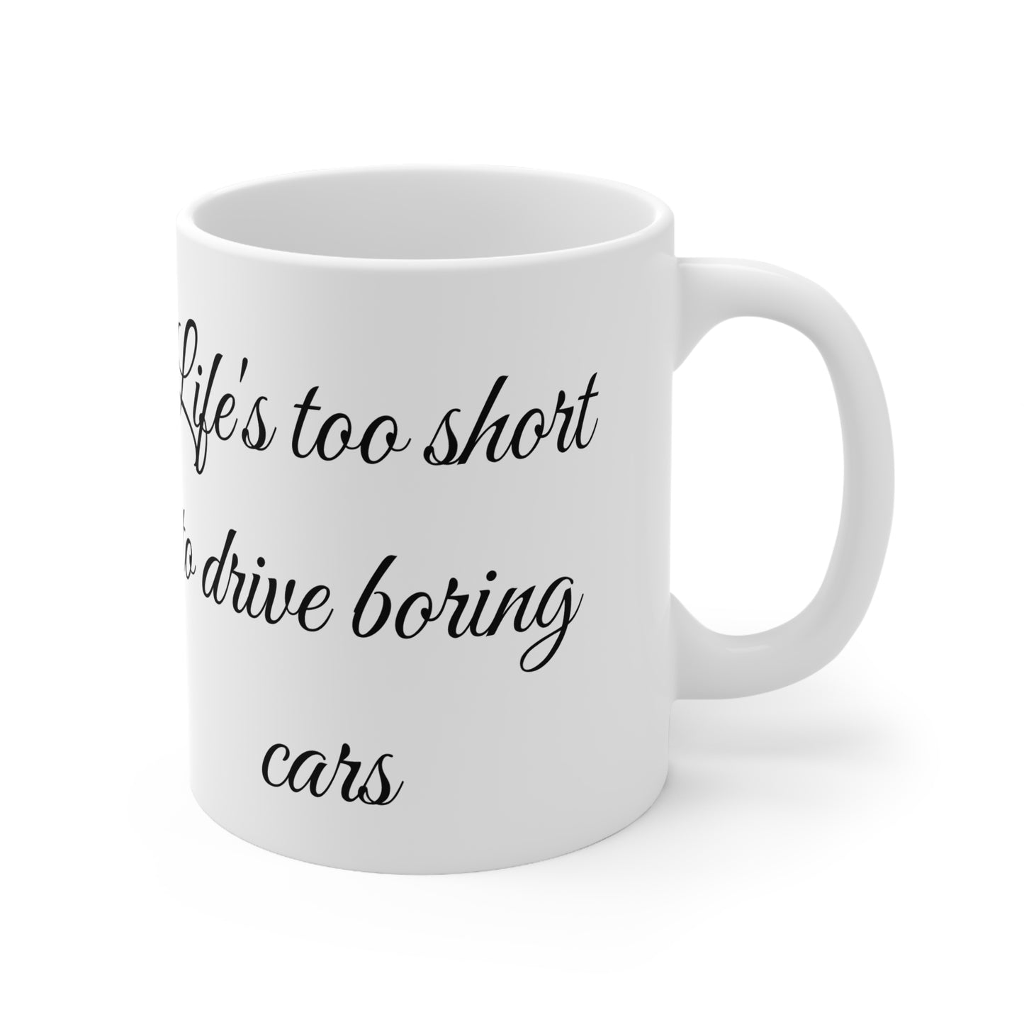 Life's Too Boring to Drive Boring Cars – White Mug